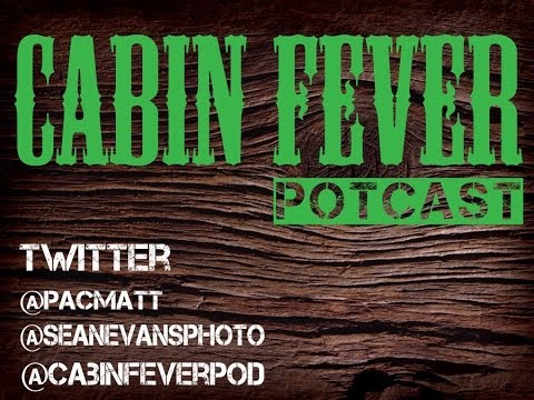 Cabin Fever Podcast: 420 Potcast