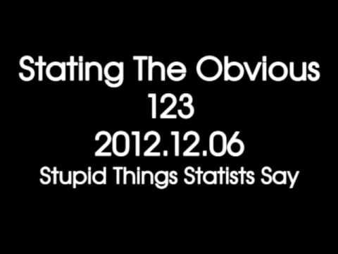 Stating The Obvious #123 -- Stupid Things Statist Say
