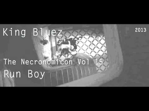 Run Boy - ( King Bluez - The Necronomicon Vol 15 - 2013 - Trip Hop  )