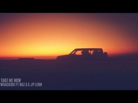 Whackboi ft NAZ G & JP LENN - Take Me Now (Original Mix)