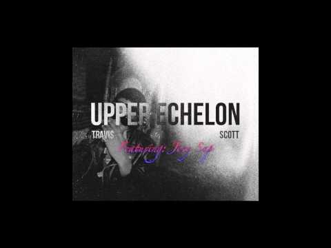 Travis Scott- Upper Echelon Feat. Joey Sap