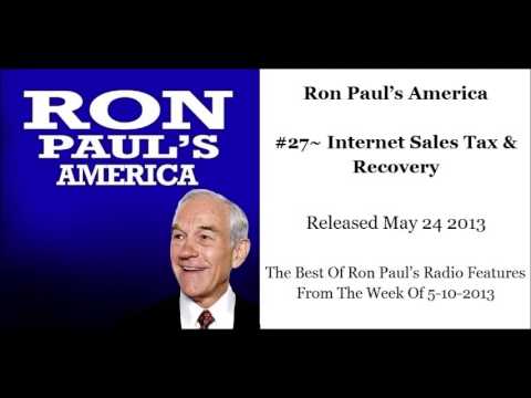 Ron Paul's America - Internet Sales Tax & Rich Get Richer (5-24-13)