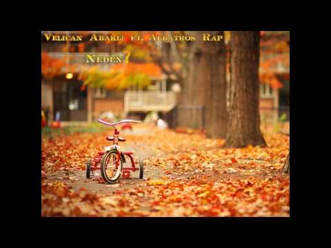 Velican Abaklı ft. Albatros Rap - Neden