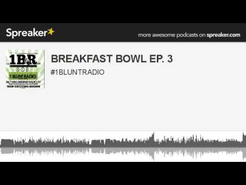 BREAKFAST BOWL EP. 3 (made with Spreaker)