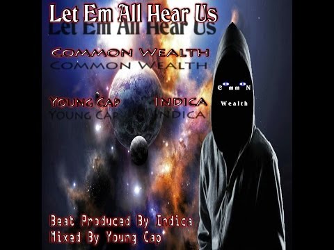 Let Em All Hear Us - Common Wealth - Beat Prod. By Indica