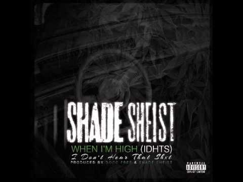 Shade Sheist - When Im High