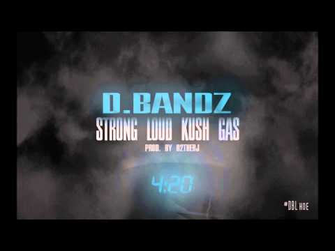 D.Bandz - Strong Loud Kush Gas [Prod. by D2therJ]