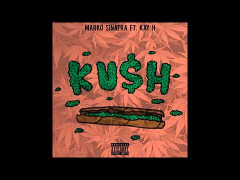 Marko $inatra ft. Kay H - Ku$h (PROD. Zoe)